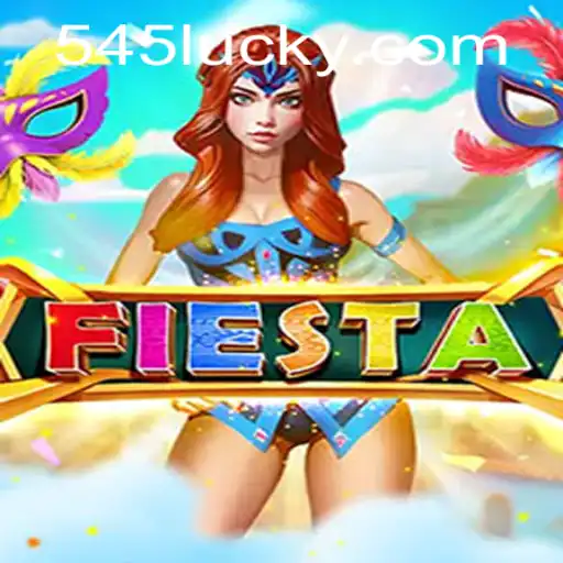 Discover the Excitement of Fiesta with 545luck.com