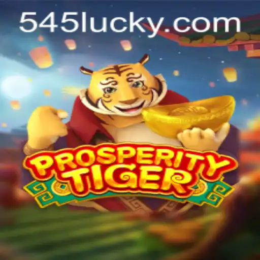 ProsperityTiger: Unlocking Fortunes and Fun at 545luck.com